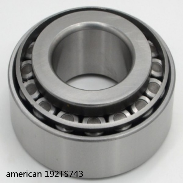 american 192TS743 SINGLE ROW TAPERED ROLLER BEARING