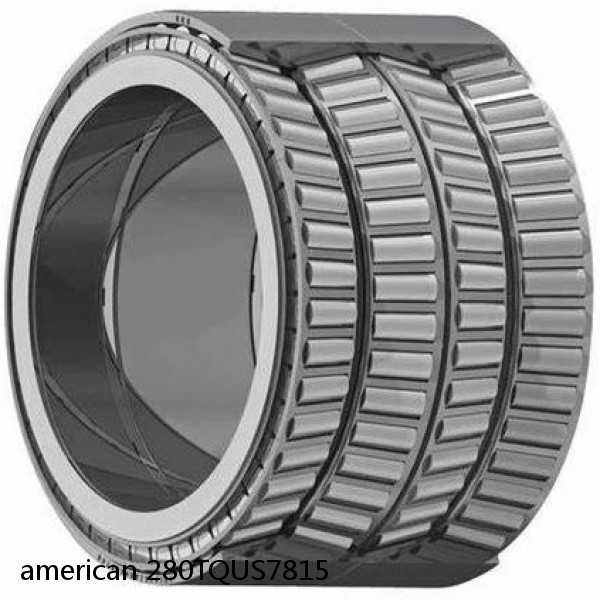 american 280TQUS7815 FOUR ROW TQO TAPERED ROLLER BEARING